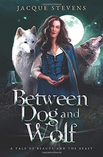 Between Dog and Wolf: A Tale of Beauty and the Beast (HighTower Beauty and the Beast)