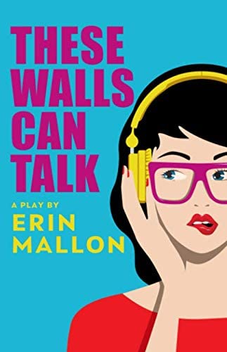 These Walls Can Talk: a new play