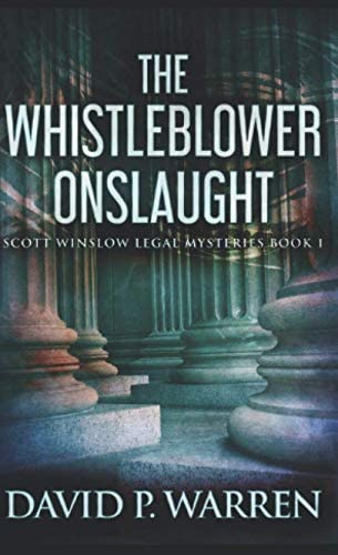 The Whistleblower Onslaught: Pocket Book Edition (Scott Winslow Legal Mysteries)