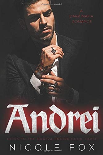Andrei: A Dark Mafia Romance (Bakhtin Bratva) (Heirs to the Bratva Empire)