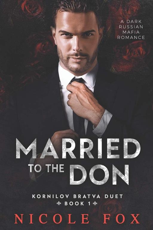 Married to the Don: A Dark Russian Mafia Romance (Kornilov Bratva Duet)