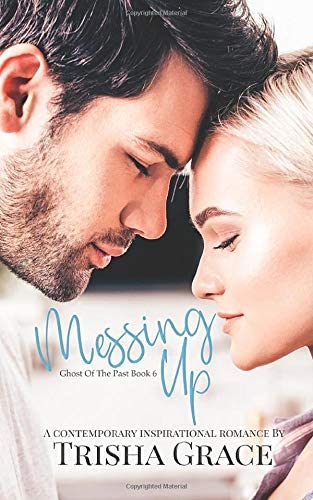 Messing Up: A Contemporary Inspirational Romantic Suspense (Ghost Of The Past)