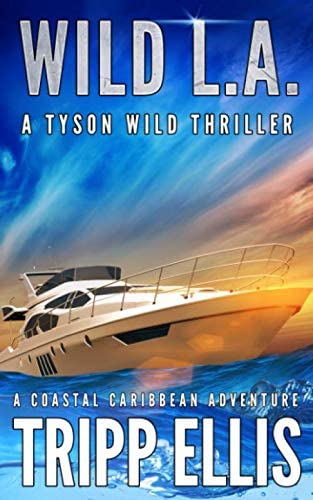 Wild L.A.: A Coastal Caribbean Adventure (Tyson Wild Thriller)