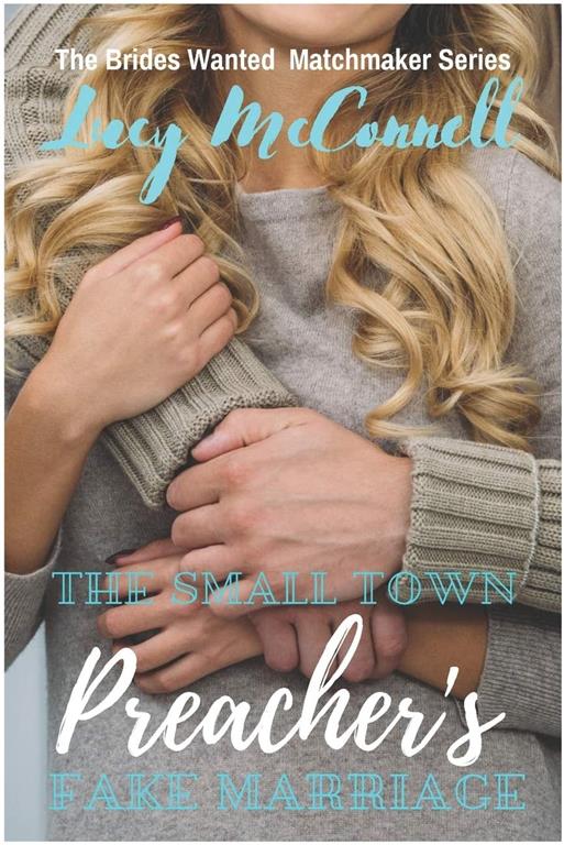 The Small Town Preacher's Fake Marriage (The Brides Wanted Matchmaker Series)