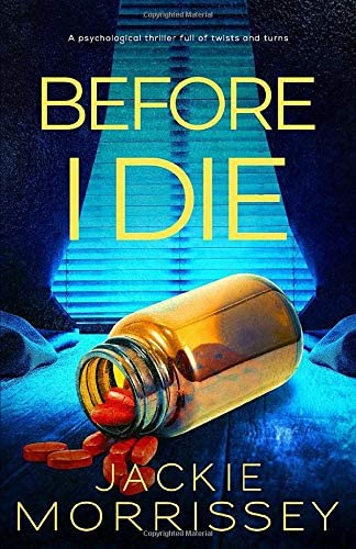Before I Die: A psychological thriller full of twists and turns