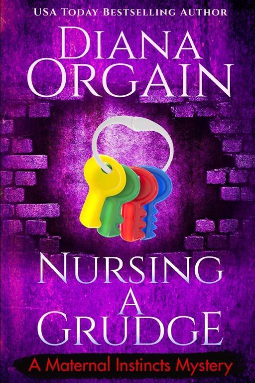 Nursing A Grudge (A Humorous Cozy Mystery) (A Maternal Instincts Mystery)