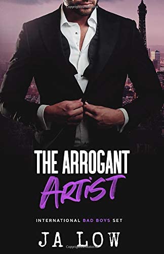 The Arrogant Artist : A Billionaire Boss Romance (International Bad Boys Set)