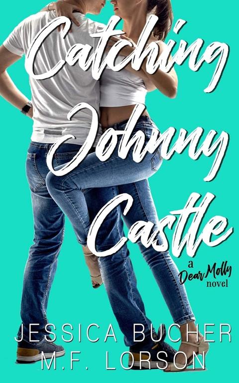 Catching Johnny Castle (Dear Molly)