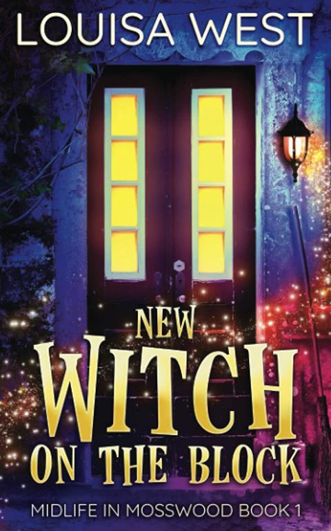 New Witch on the Block: A Paranormal Women's Fiction Romance Novel (Midlife in Mosswood)