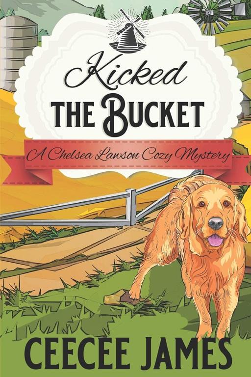 Kicked the Bucket: A Crying Over Spilled Milk Mystery (A Chelsea Lawson Cozy Mystery)