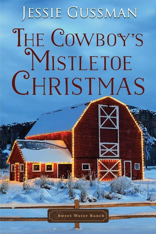 The Cowboy's Mistletoe Christmas (Sweet Water Ranch Western Cowboy Romance)