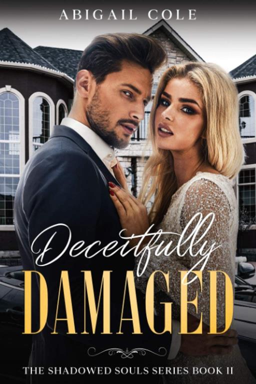 Deceitfully Damaged: A Contemporary Dark Bully Romance (The Shadowed Souls)