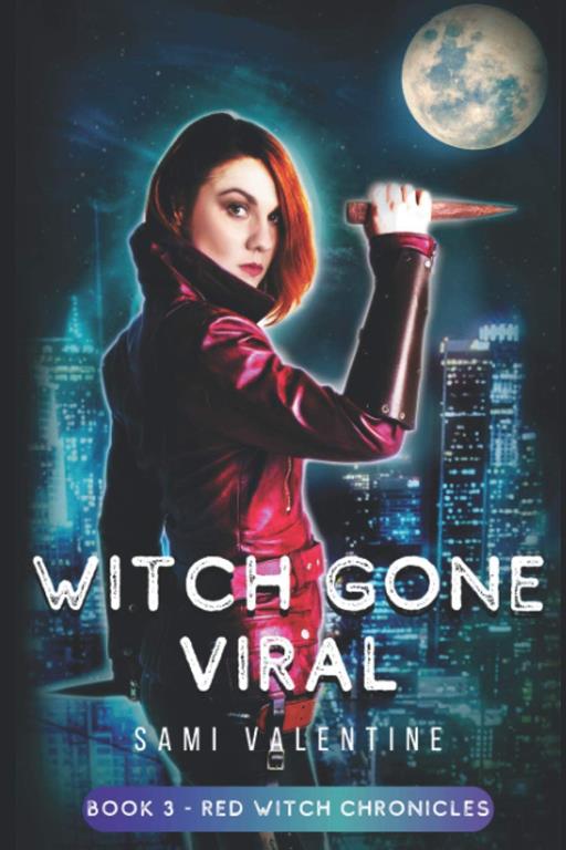 Witch Gone Viral: A New Adult Urban Fantasy (Red Witch Chronicles 3)