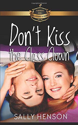 Don't Kiss the Class Clown: A Stand Alone Sweet High School Romance (Billionaire Academy YA Romance)