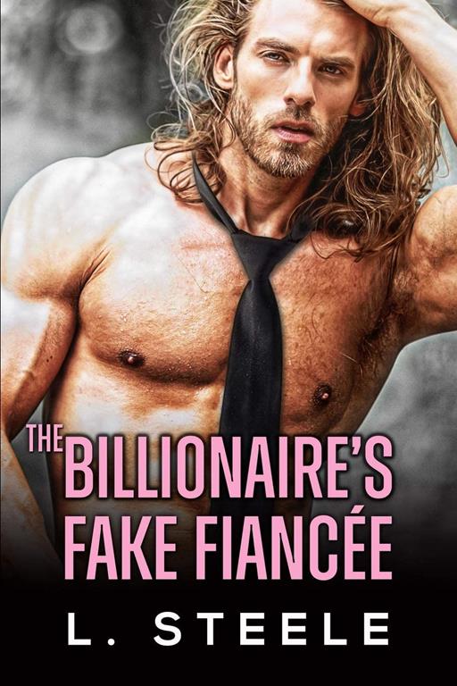 The Billionaire's Fake Fianc&eacute;e: Enemies to Lovers Standalone Romance (Big Bad Billionaires)