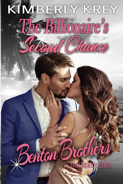 The Billionaire's Second Chance: Benton Billionaire Romance (Benton Brothers Romance)