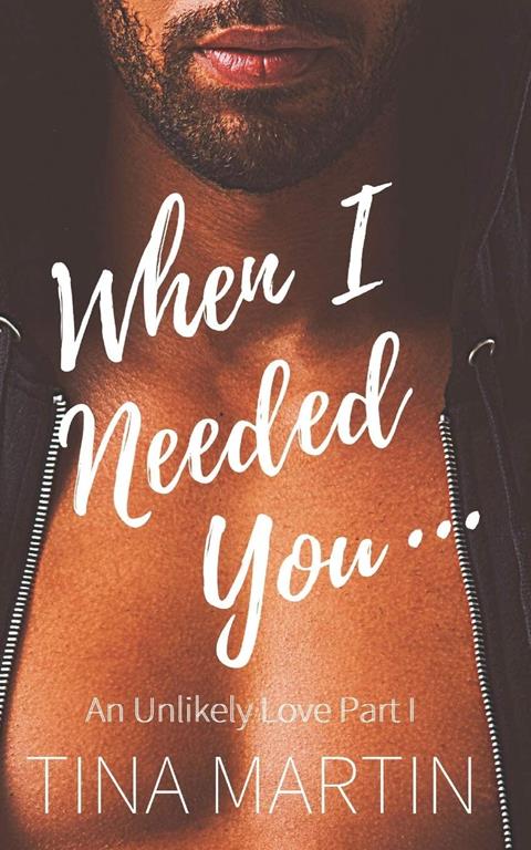 When I Needed You (An Unlikely Love)