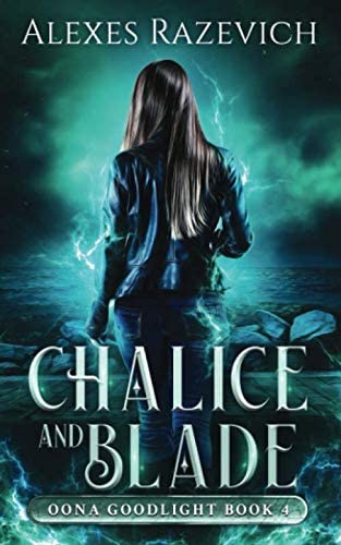 Chalice and Blade: An Oona Goodlight Magic and Murder Mystery, book four