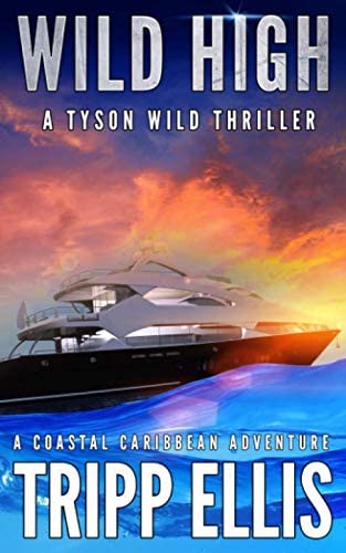 Wild High: A Coastal Caribbean Adventure (Tyson Wild Thriller)