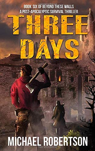 Three Days: Book six of Beyond These Walls - A Post-Apocalyptic Survival Thriller