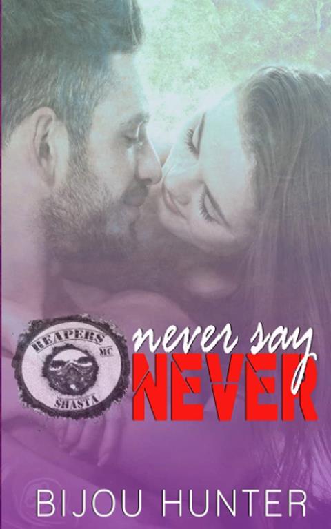 Never Say Never (Reapers MC: Shasta Chapter)