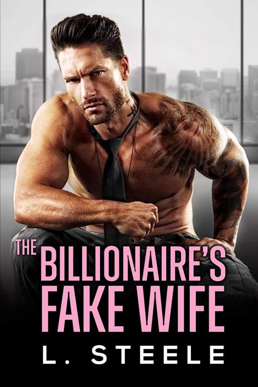 The Billionaire's Fake Wife: Enemies to Lovers Standalone Romance (Big Bad Billionaires)