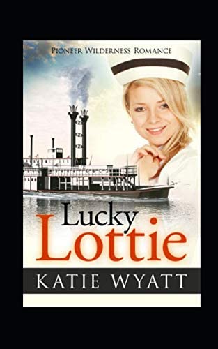 Lucky Lottie (Pioneer Wilderness Romance series)