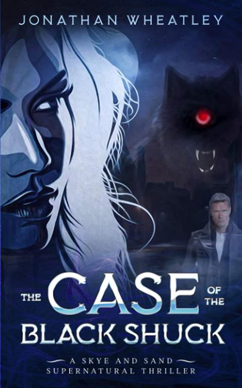 The Case of The Black Shuck: A Skye and Sand Supernatural Thriller