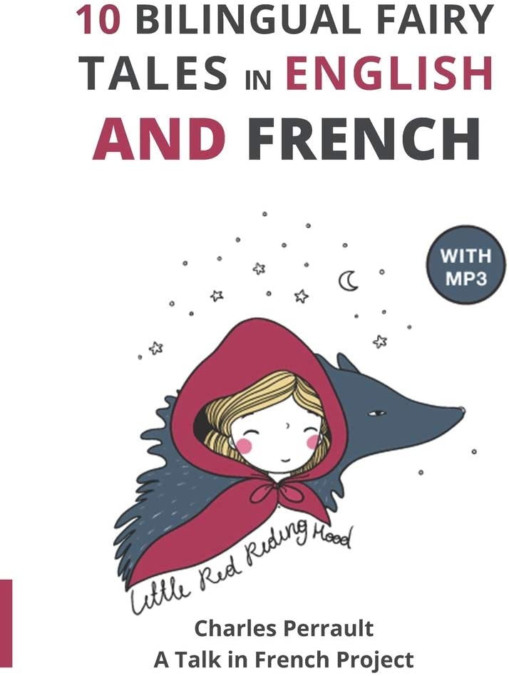 10 Bilingual Fairy Tales in French and English: Improve your French or English reading and listening comprehension skills (Bilingual Fairy Tales French English)