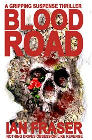 Blood Road: Nothing Drives Obsession Like Revenge &ndash; A Gripping Suspense Thriller.