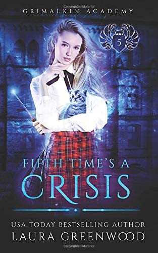 Fifth Time's A Crisis (Grimalkin Academy: Kittens)