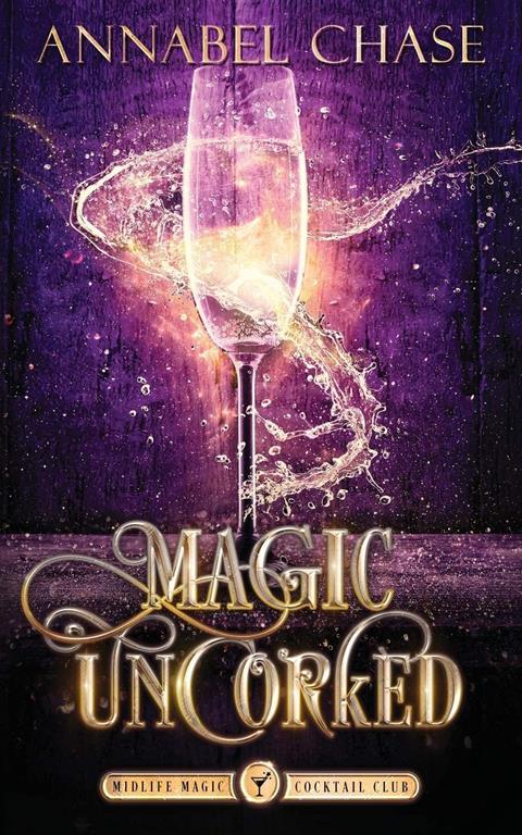 Magic Uncorked: A Paranormal Women's Fiction Novel (Midlife Magic Cocktail Club)