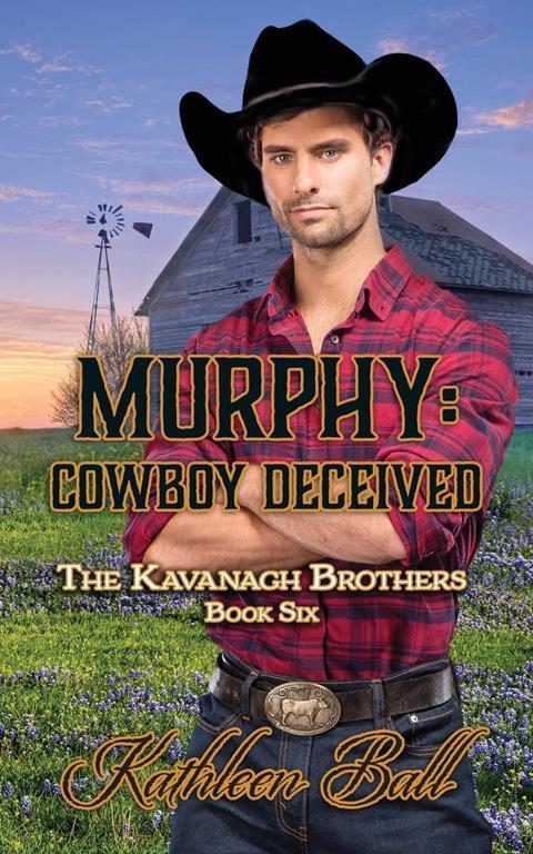 Murphy: Cowboy Deceived: A Christian Historical Western Romance (The Kavanagh Brothers)