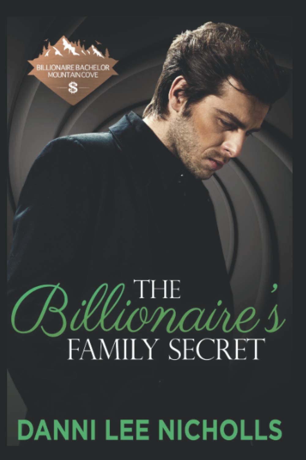 The Billionaire's Family Secret (Billionaire Bachelor Mountain Cove)