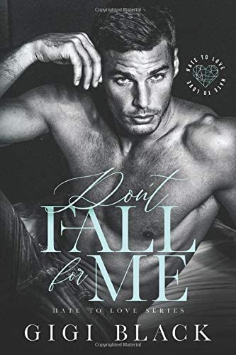 Don't Fall For Me: An Enemies-to-Lovers Romance (Hate to Love)