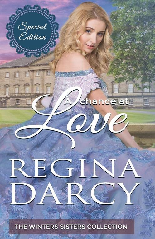 A chance at love (The Winter Sisters Collection): Special Edition Regency Romance