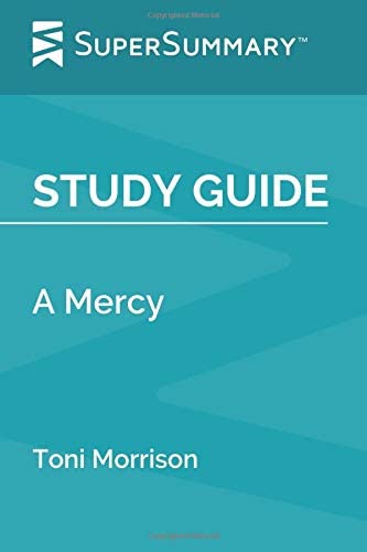 Study Guide: A Mercy by Toni Morrison (SuperSummary)