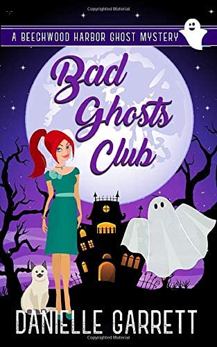 Bad Ghosts Club: A Beechwood Harbor Ghost Mystery (The Beechwood Harbor Ghost Mysteries)