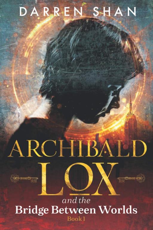 Archibald Lox and the Bridge Between Worlds: Archibald Lox series, Volume 1, book 1 of 3