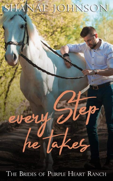 Every Step He Takes: a Sweet Marriage of Convenience series (The Brides of Purple Heart Ranch)