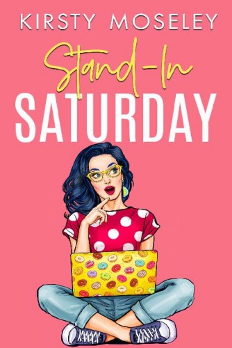 Stand-In Saturday: (A standalone romcom. Book 2 in the Love For Days series)