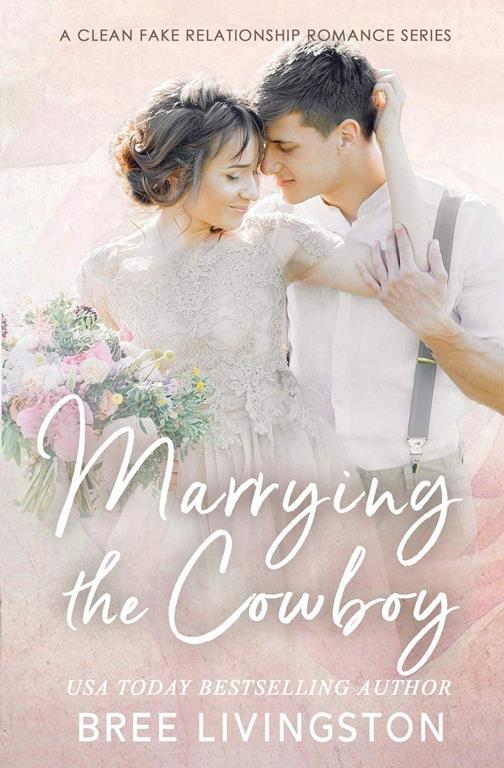 Marrying the Cowboy: A Fake Marriage Stand Alone Romance Book One (A Fake Marriage Romance)