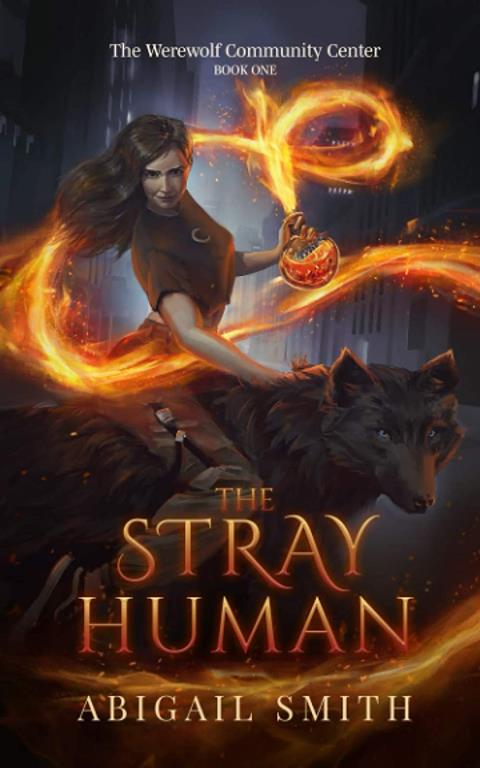 The Stray Human: (A college age urban fantasy with werewolves, werewolf community center book 1)