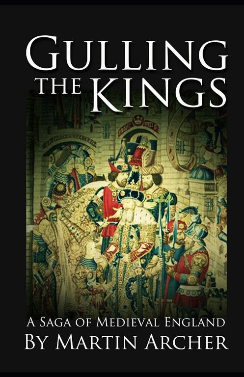 Gulling The Kings: The action-packed saga of medieval England Continues (The Company of Archers)