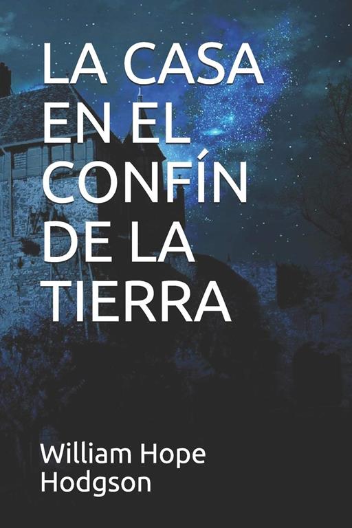 LA CASA EN EL CONF&Iacute;N DE LA TIERRA (Spanish Edition)