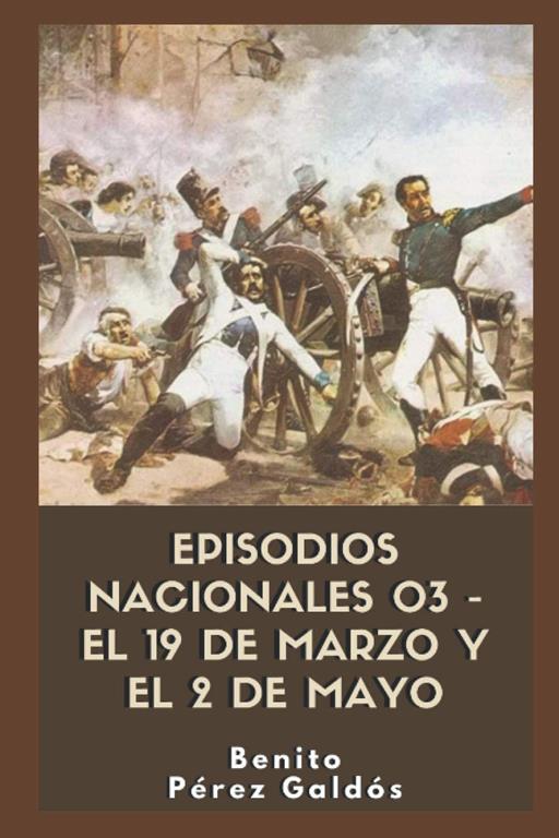 EPISODIOS NACIONALES 03 - El 19 de Marzo y el 2 de Mayo (Spanish Edition)