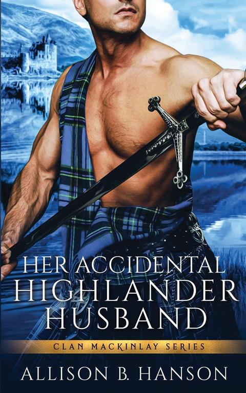 Her Accidental Highlander Husband (Clan MacKinlay)