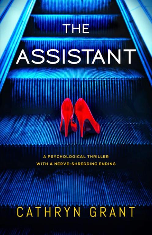 The Assistant: A gripping psyhological thriller with a nerve-shredding ending