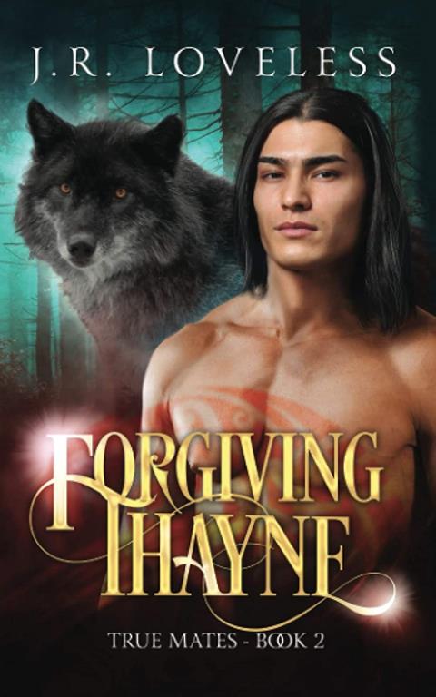 Forgiving Thayne: A Gay Paranormal Rejected Mate Romance Novel (True Mates)