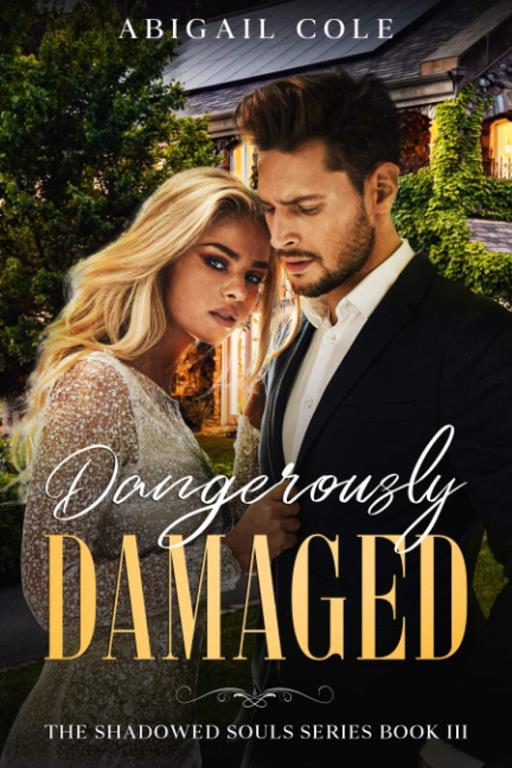 Dangerously Damaged: A Contemporary Dark Bully Romance (The Shadowed Souls Series)